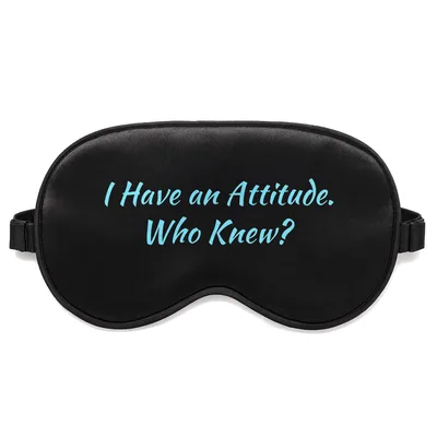 Sassy Attitude Sleep Mask: I Have an Attitude. Who Knew? Design
