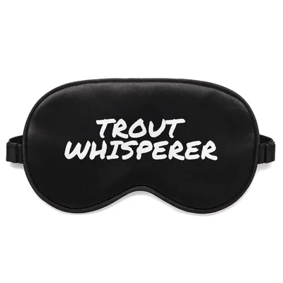 Trout Whisperer Sleep Mask for Fly Fishing Lovers