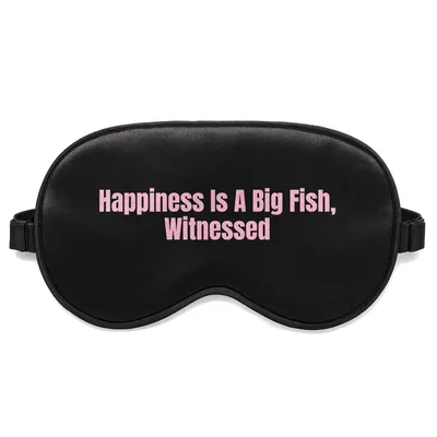 Fishing Bragging Rights Sleep Mask: Happiness Is A Big Fish, Witnessed