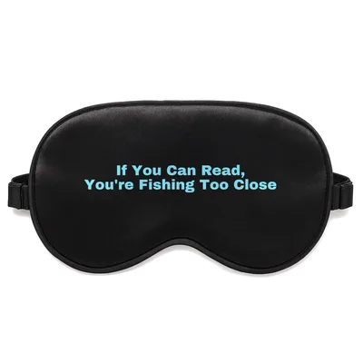 Fishing Too Close Sleep Mask for Anglers Who Know the Rules