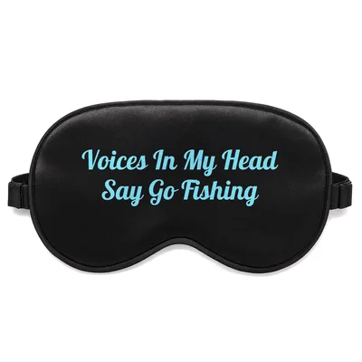 Fishing Addict Sleep Mask: Voices In My Head Say Go Fishing Design