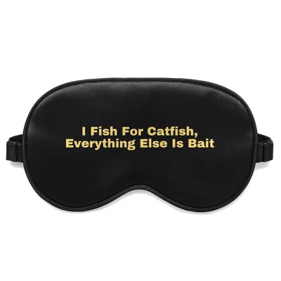 Catfish Fisherman Sleep Mask: I Fish For Catfish