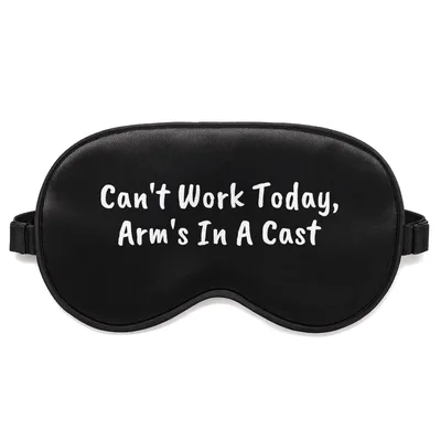 Broken Arm Excuse Sleep Mask: Can't Work Today Design