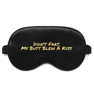Funny Fart Joke Sleep Mask: Didn't Fart My Butt Blew A Kiss