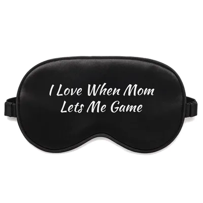 Video Game Lover Sleep Mask: I Love When Mom Lets Me Game Design