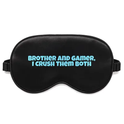 Gamer Brother Sleep Mask: Brother and Gamer, I Crush Them Both