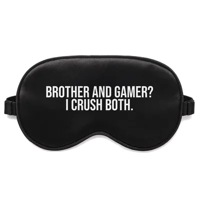 Brother and Gamer Sleep Mask: I Crush Both Design