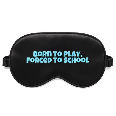 Born to Play Sleep Mask: Forced to School Gamer Design