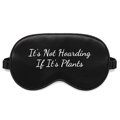 Plant Collector Sleep Mask: It's Not Hoarding If It's Plants