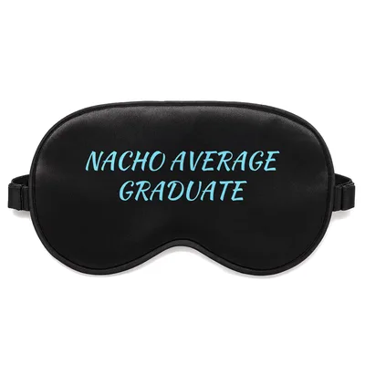 Nacho Average Graduate Sleep Mask for Fun Graduation Humor
