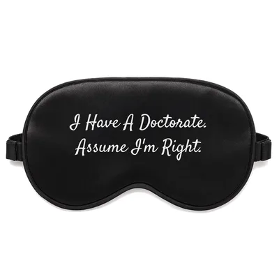 Doctorate Graduate Sleep Mask for PhD Humor