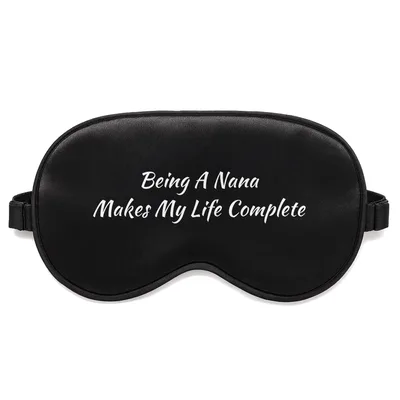 Nana Life Sleep Mask: Being A Nana Makes My Life Complete