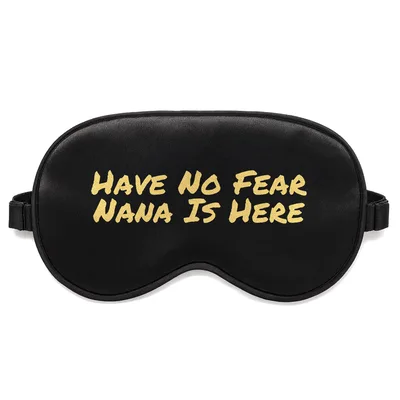 Nana Is Here Sleep Mask: Have No Fear Nana Is Here Design