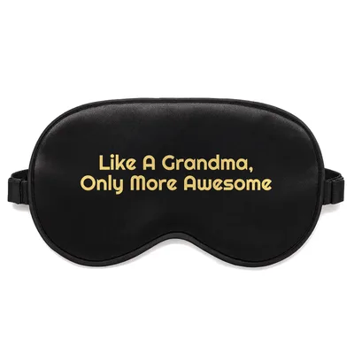 Awesome Grandma Sleep Mask Like A Grandma, Only More Awesome