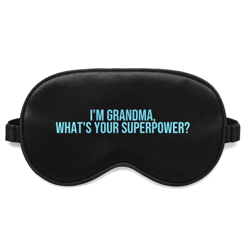 Grandma Superpower Sleep Mask – Bold blue text reading I'm Grandma What's Your Superpower – Sleep Mask in black