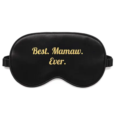 Best Mamaw Ever Sleep Mask: Best. Mamaw. Ever. Text Design