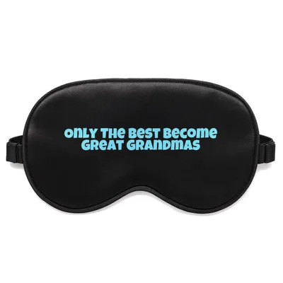 Great Grandma Sleep Mask: Only the Best Become Great Grandmas Design