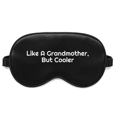 Grandma Gift Sleep Mask Like A Grandmother But Cooler Design