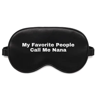 Favorite Grandma Sleep Mask: My Favorite People Call Me Nana Design