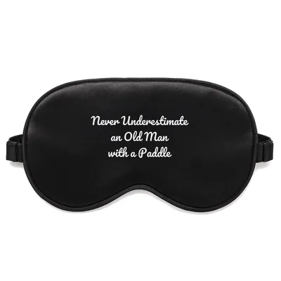 Old Man Paddle Sleep Mask featuring Never Underestimate an Old Man