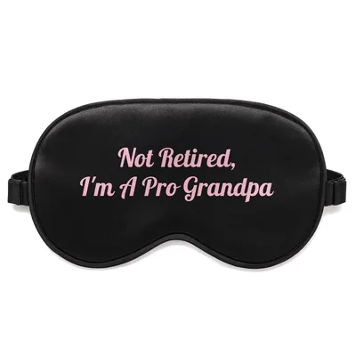 Not Retired Grandpa Sleep Mask: Professional Grandpa Design