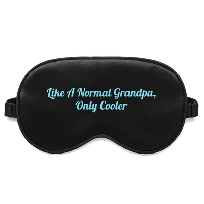 Grandpa Joke Sleep Mask Like A Normal Grandpa, Only Cooler