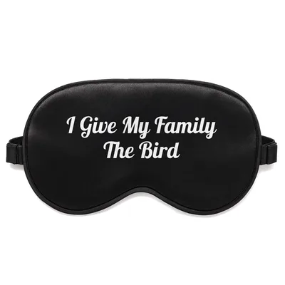 Thanksgiving Family Sleep Mask: I Give My Family The Bird Design