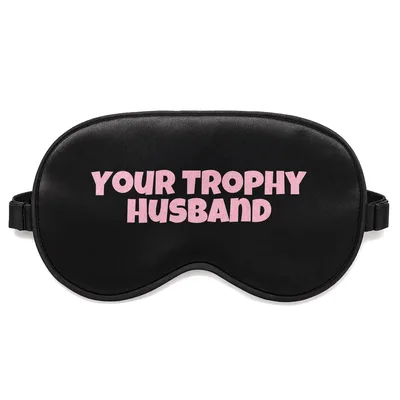 Your Trophy Husband Sleep Mask - Pink Text Design