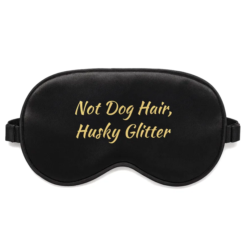 Husky Glitter Sleep Mask – Gold cursive text reading Not Dog Hair Husky Glitter on black background – Sleep Mask in black
