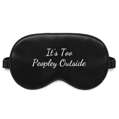 Too Peopley Outside Sleep Mask for Introverted Sloth Lovers