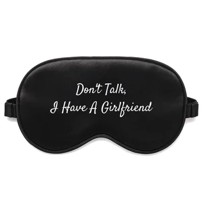 Taken Boyfriend Sleep Mask: Don't Talk, I Have A Girlfriend Design