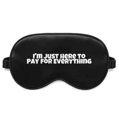 Here to Pay for Everything Sleep Mask - Funny Parent Design