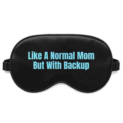 Mom with Backup Sleep Mask Like A Normal Mom But With Backup