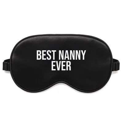 Best Nanny Ever Sleep Mask: Bold White Text Design
