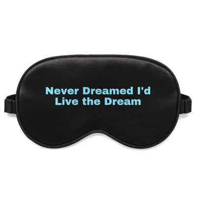 Dream Come True Sleep Mask: Never Dreamed I'd Live the Dream Design