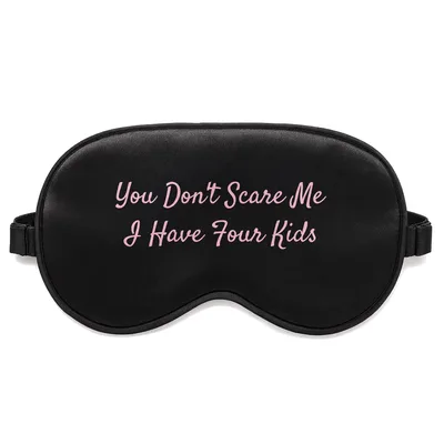 Mom of Four Sleep Mask: You Don't Scare Me I Have Four Kids
