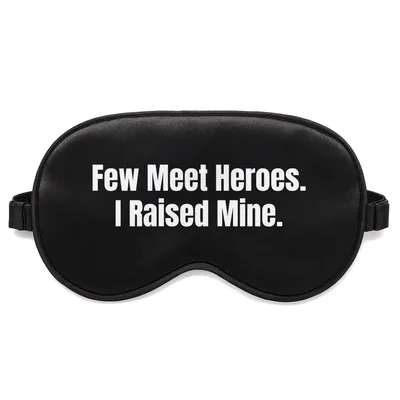 Proud Military Mom Sleep Mask - Few Meet Heroes I Raised Mine