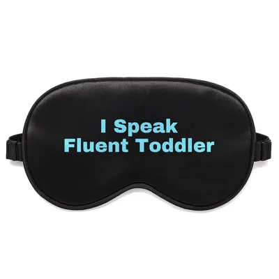 I Speak Fluent Sleep Mask: A Toddler Mom Design