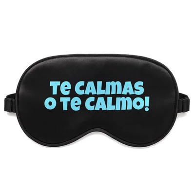Spanish Mom Quote Sleep Mask: Te Calmas O Te Calmo Design