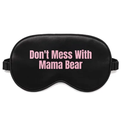 Protective Mom Sleep Mask: Don't Mess With Mama Bear Design