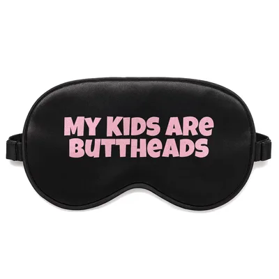 Parent Humor Sleep Mask: My Kids Are Buttheads Design