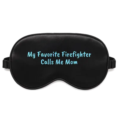 Firefighter Mom Sleep Mask: My Favorite Firefighter Calls Me