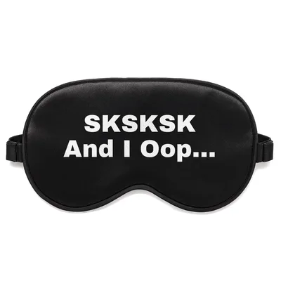 Gen Z Slang Sleep Mask: SKSKSK And I Oop Design