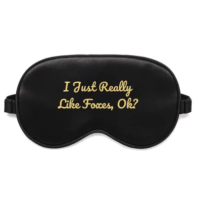 Foxes Lover Sleep Mask: I Just Really Like Foxes, Ok? Design