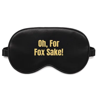 Oh For Fox Sake Sleep Mask - Funny Text Design
