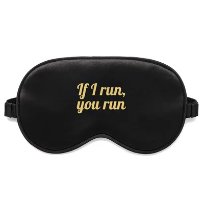 Running Joke Sleep Mask: If I Run You Run Design for Athletes