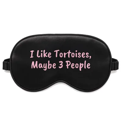Tortoise Lover Sleep Mask: I Like Tortoises, Maybe 3 People