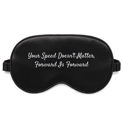 Your Speed Doesn't Matter Sleep Mask for Steady Progress