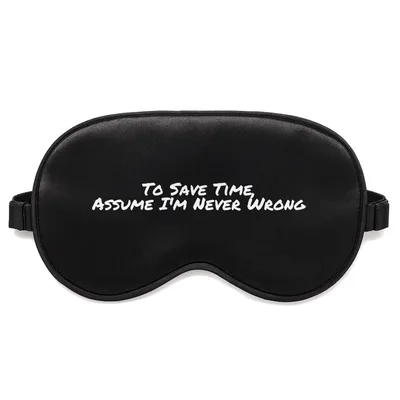 Sarcastic Know It All Sleep Mask To Save Time Assume Never Wrong