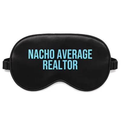 Nacho Average Realtor Sleep Mask for Real Estate Humor